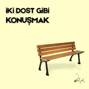 İki Dost Gibi Konuşmak