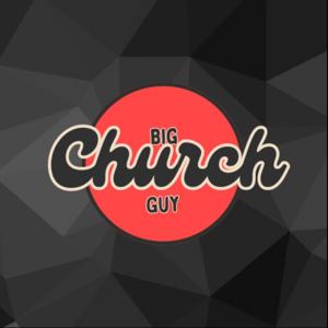 Big Church Guy Podcast