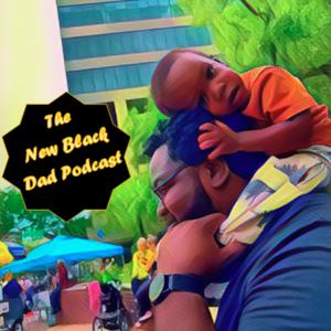 The New Black Dad Podcast