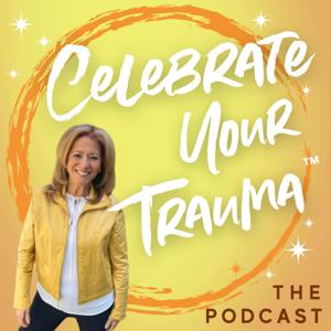 Celebrate Your Trauma