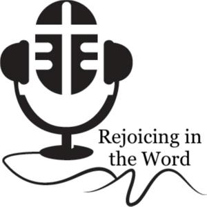 Rejoicing in the Word Podcast