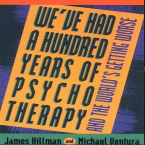 We’ve Had 130 Years of Psychotherapy and the World’s Getting Worse