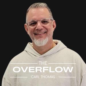 The Overflow Podcast by Carl Thomas