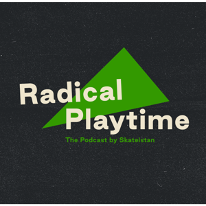 Radical Playtime - The Podcast by Skateistan