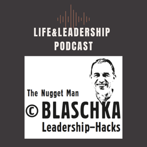 Christian Blaschka - Nugget Man`s Life & Leadership Hacks