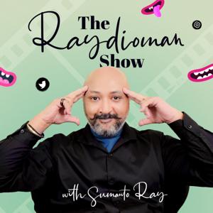 The Raydioman Show with Sumanto Ray