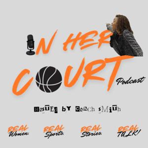 IN HER COURT Podcast by COACH SMITH!