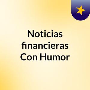 Noticias financieras Con Humor