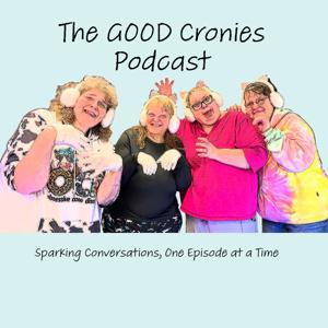 The GOOD Cronies Podcast