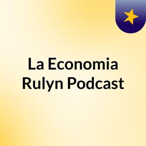 La Economía Rulyn Podcast