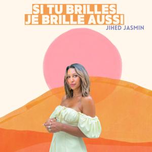 Si tu brilles je brille aussi - Jihed Jasmin