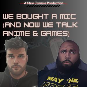 We Bought a Mic (and Now We Talk Anime & Games)