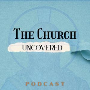 The Church Uncovered