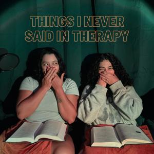 Things I Never Said In Therapy