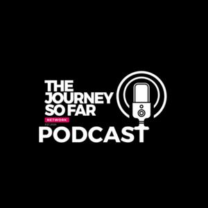 The Journey So Far Podcast