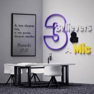 3BM Podcast (3 Believers & A Mic)