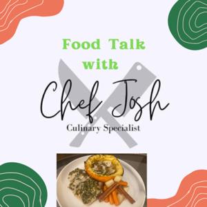 Food Talk with Chef Josh Culinary Specialist