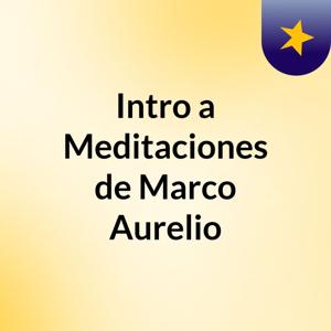 Intro a Meditaciones de Marco Aurelio