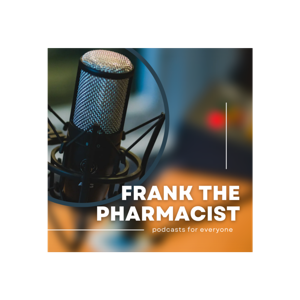 Frank The Pharmacist Podcast