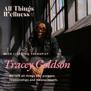 All Things Wellness with Licensed Therapist Tracey Goldson