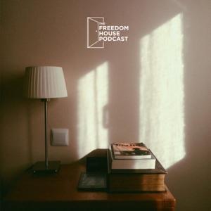 The Freedom House Podcast