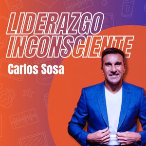 Liderazgo Inconsciente junto a Carlos Sosa