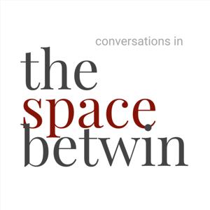 Conversations in The Space Betwin