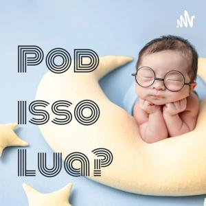 Pod isso, Lua?