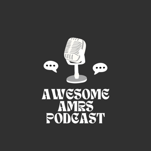 Awesome AMR’S Everything Podcast