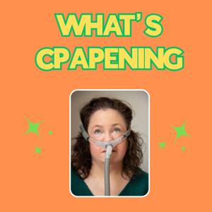 What's CPAPening