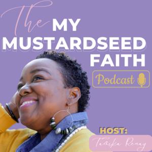 The My Mustard Seed Faith Podcast