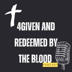 4Given and Redeemed by the Blood