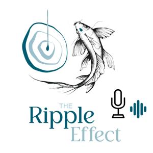 THE RIPPLE EFFECT PODCAST