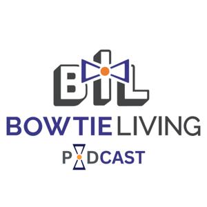The BowTie Living Podcast