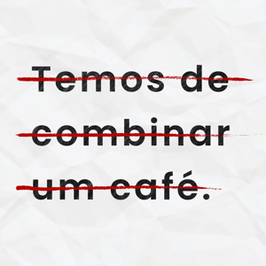 Temos de combinar um café