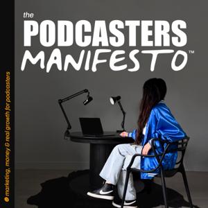 The Podcasters Manifesto - How to Grow Your Podcast