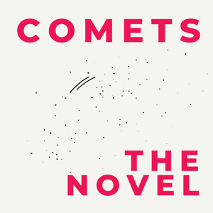 Comets: The Novel