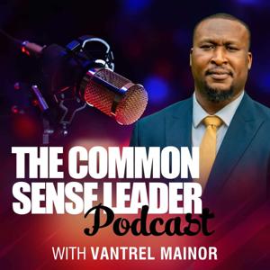 The Common Sense Leader Podcast