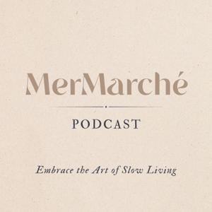 MerMarché Podcast | Embrace the Art of Slow Living
