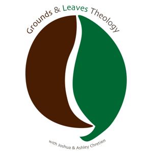 Grounds and Leaves Theology