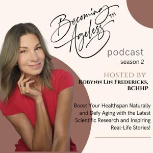 Becoming Ageless with Robynn Lin Fredericks