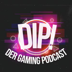 Dip! Der Gaming Podcast