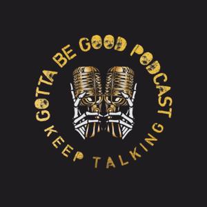 Gotta Be Good Podcast