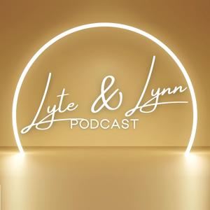 Lyte & Lynn Podcast