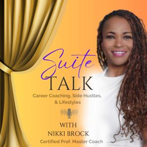 Suite Talk - Career Coaching, Side Hustle & Lifestyles