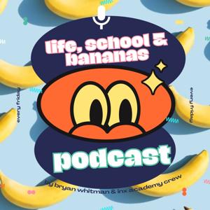 Life, School, & Bananas