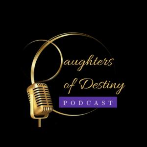 Daughters of Destiny Podcast
