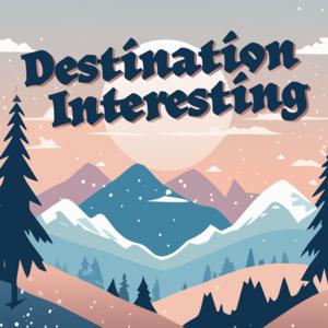 Destination Interesting