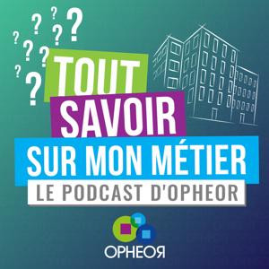 Tout savoir sur mon métier, le podcast d’Opheor
