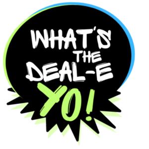 What's The Deal-e Yo!